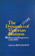 The Dynamics of Victorian Business by CHURCH, Roy (ed.)